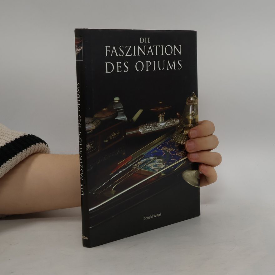 Donald Wigal Die Faszination des Opiums