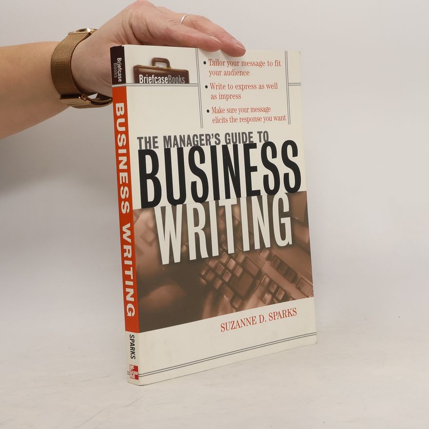 Suzanne D. Sparks  The Manager's Guide To Business Writing