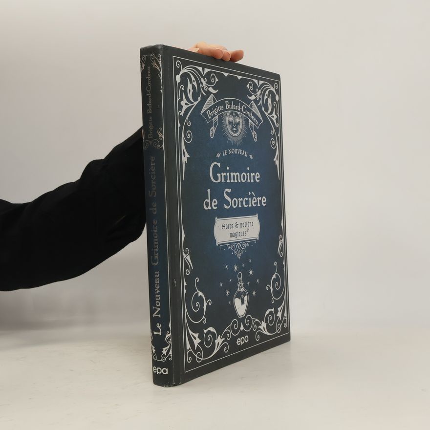Brigitte Bulard-Cordeau Le nouveau grimoire de sorcière