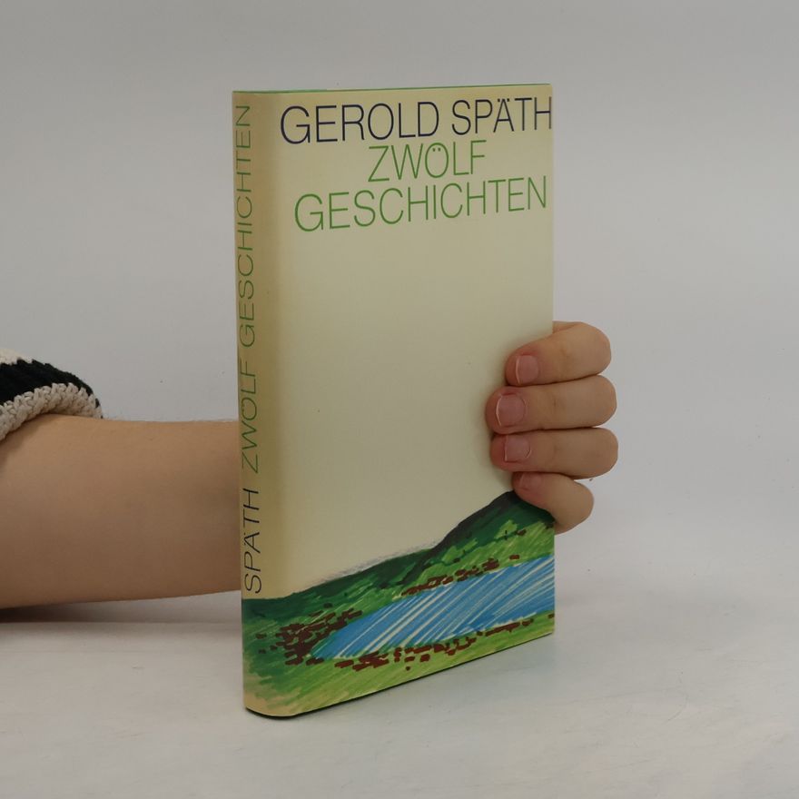 Gerold Späth Zwölf Geschichten