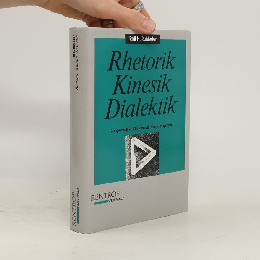 Rolf H. Ruhleder Rhetorik. Kinesik. Dialektik