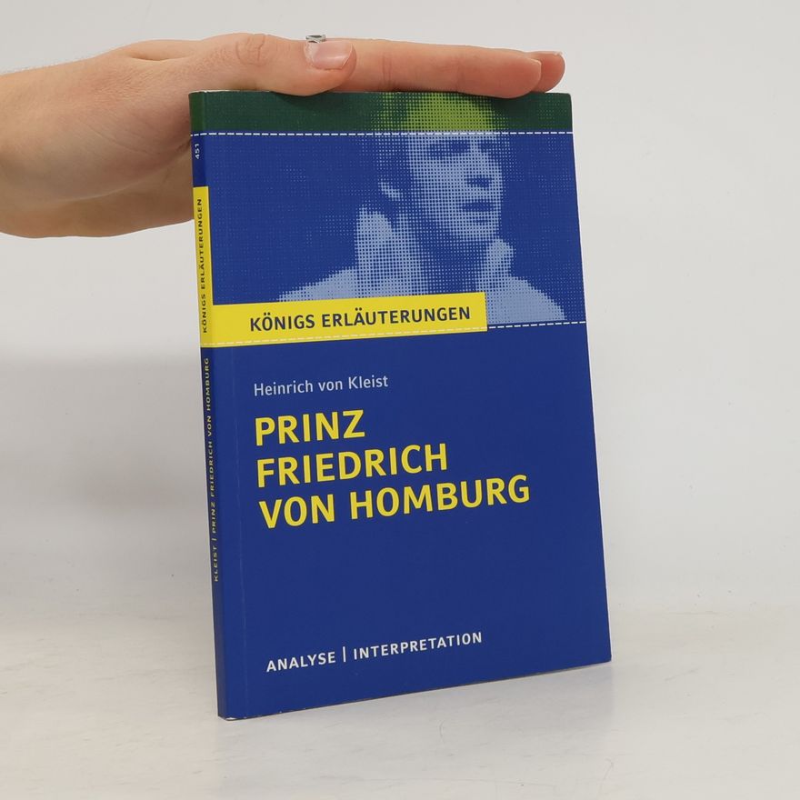 Dirk Jürgens Textanalyse und Interpretation zu Heinrich von Kleist, Prinz Friedrich von Homburg