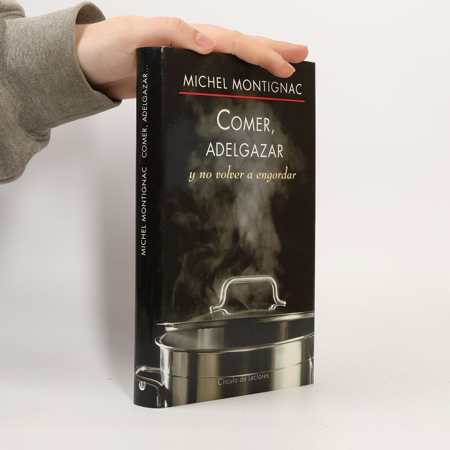 Michel Montignac Comer, adelgazar y no volver a engordar