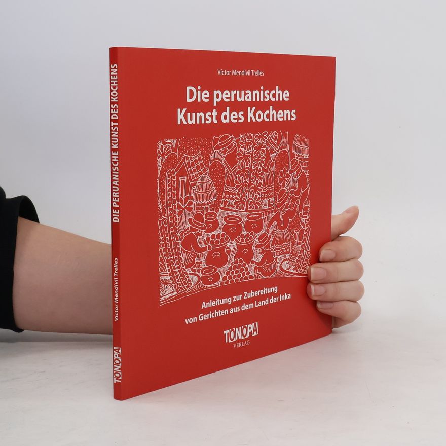 Víctor Mendívil Trelles Die peruanische Kunst des Kochens