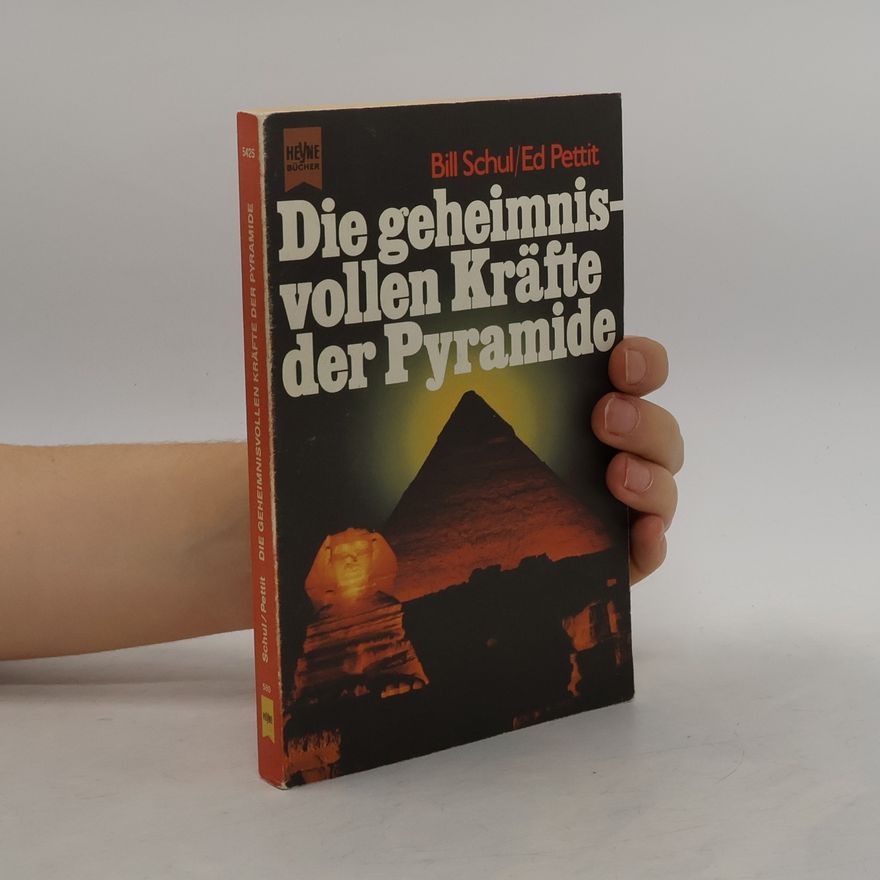 Bill Schul Die geheimnisvollen Kräfte der Pyramide