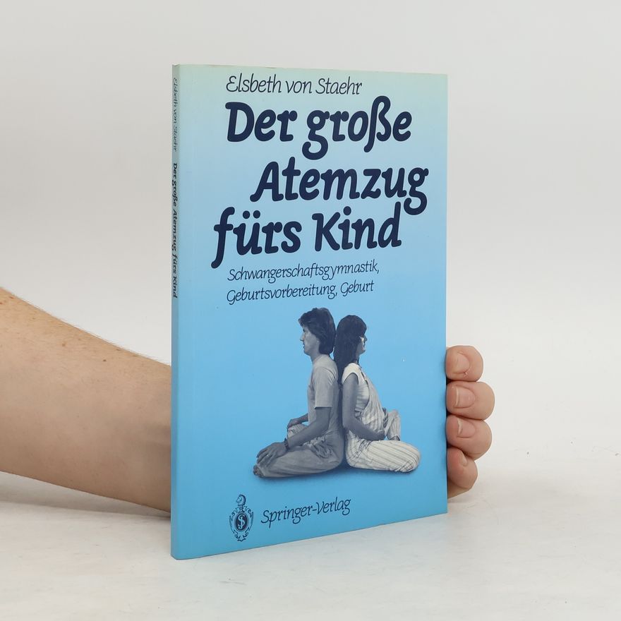 Elsbeth von Staehr Der große Atemzug fürs Kind