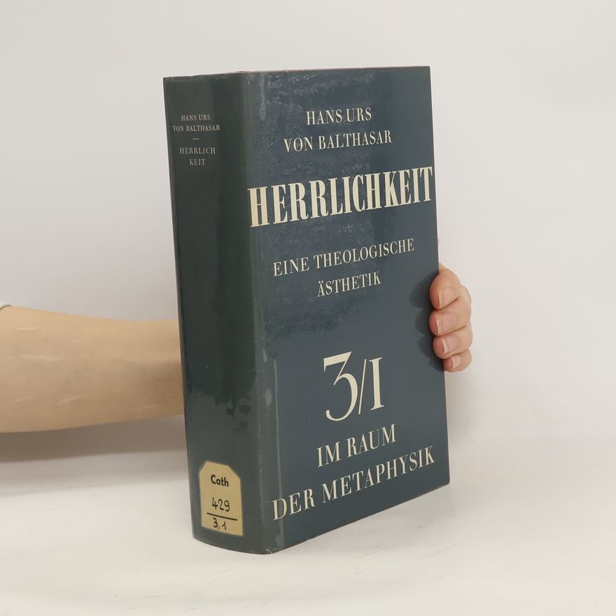 Hans Urs von Balthasar Herrlichkeit: Eine theologische Ästhetik 3/I
