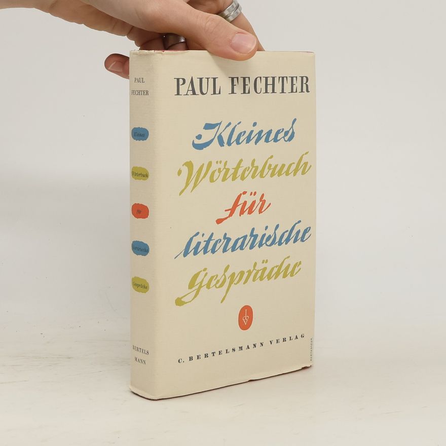 Paul Fechter Kleines Wörterbuch für literarische Gespräche