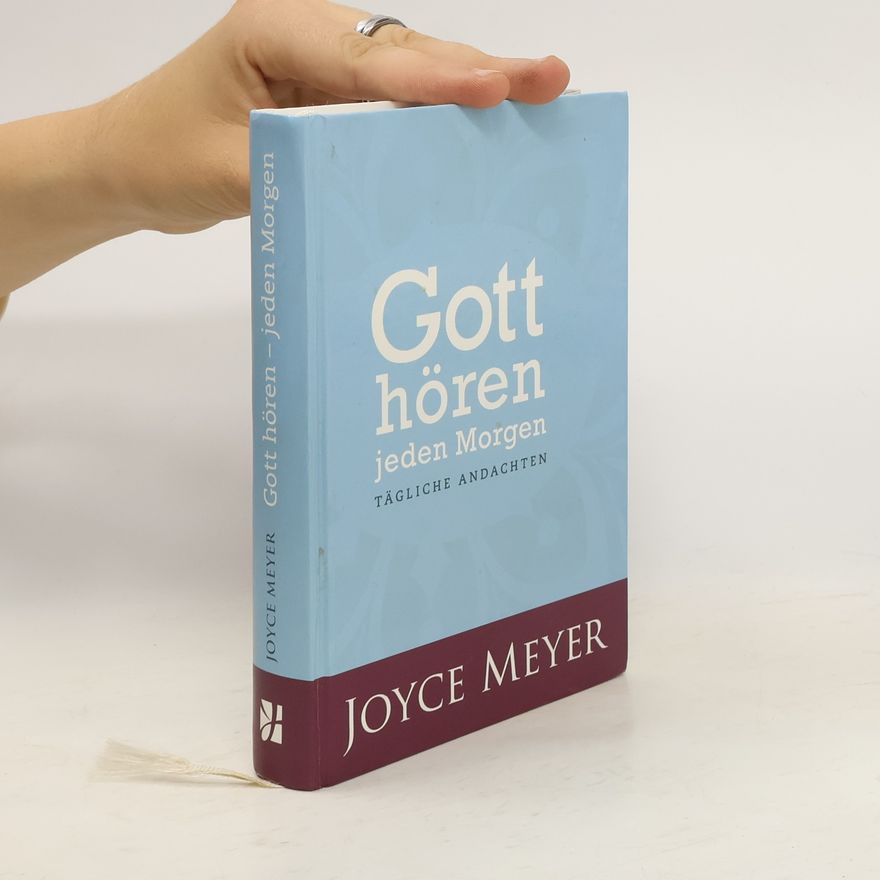 Joyce Meyer Gott hören - jeden Morgen: Tägliche Andachten