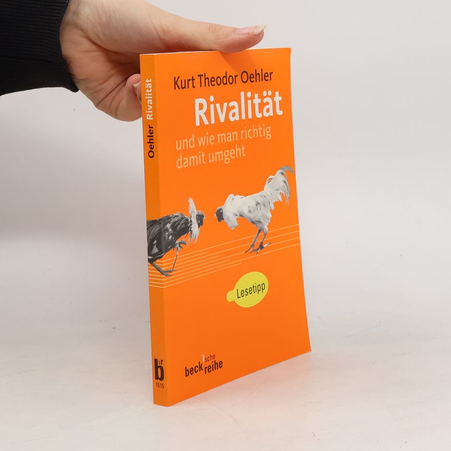 Kurt Theodor Oehler Rivalität und wie man richtig damit umgeht
