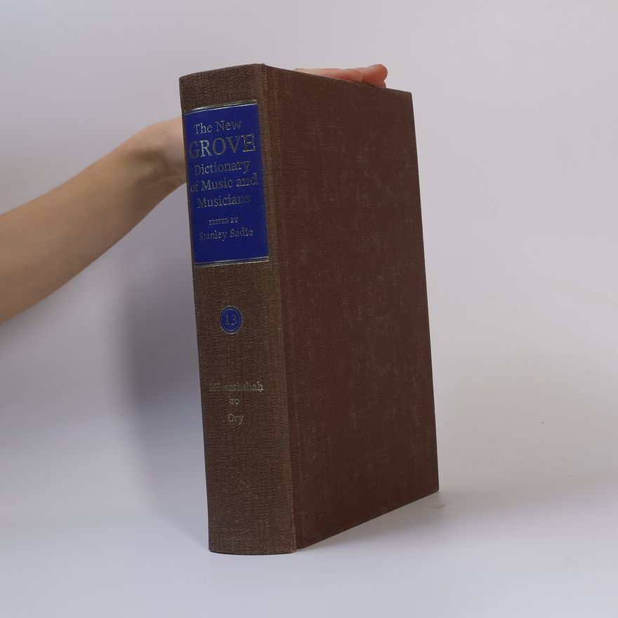 Stanley Sadie The New Grove Dictionary of Music and Musicians 13
