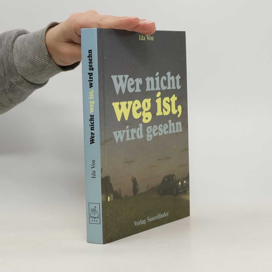 Ida Vos Wer nicht weg ist, wird gesehn