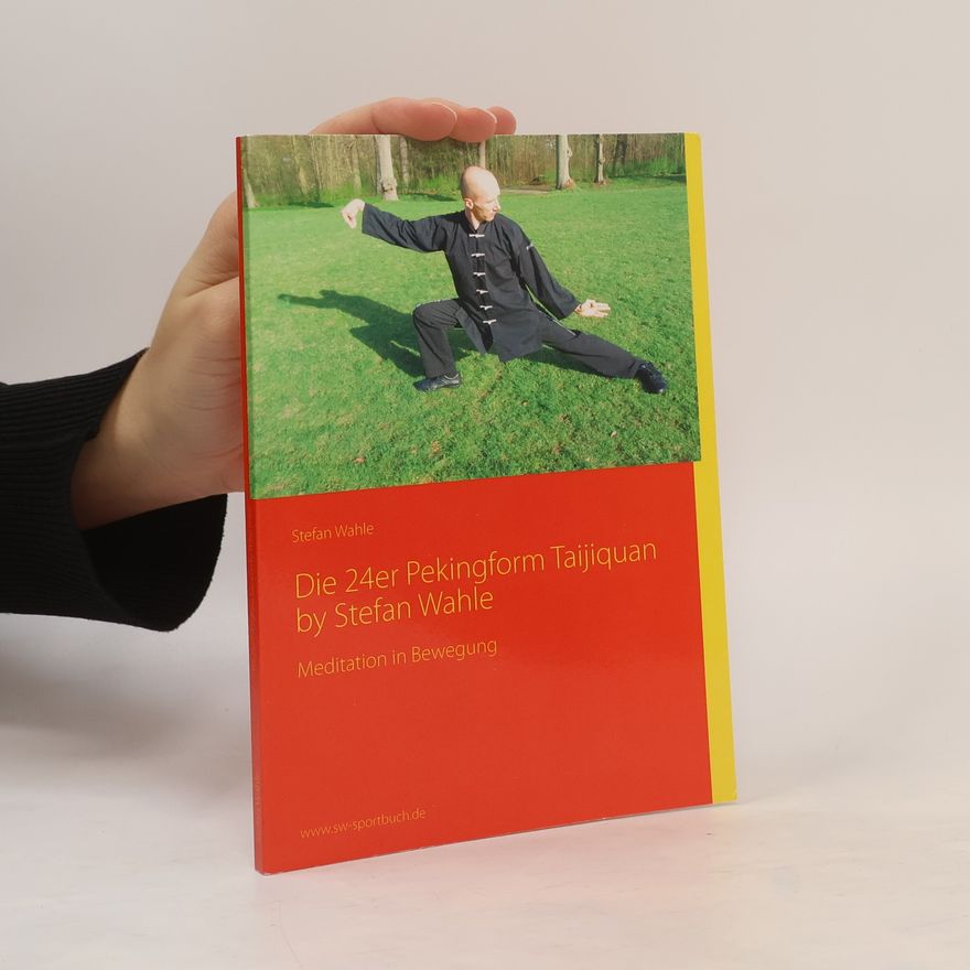 Stefan Wahle Die 24er Pekingform Taijiquan by Stefan Wahle