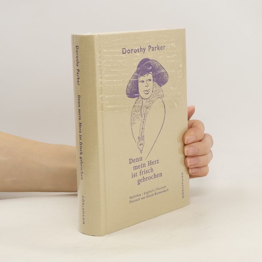 Dorothy Parker Denn mein Herz ist frisch gebrochen
