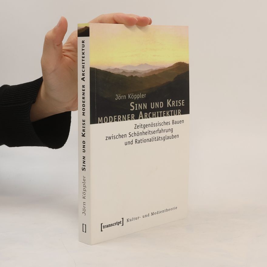 Jörn Köppler Sinn und Krise moderner Architektur