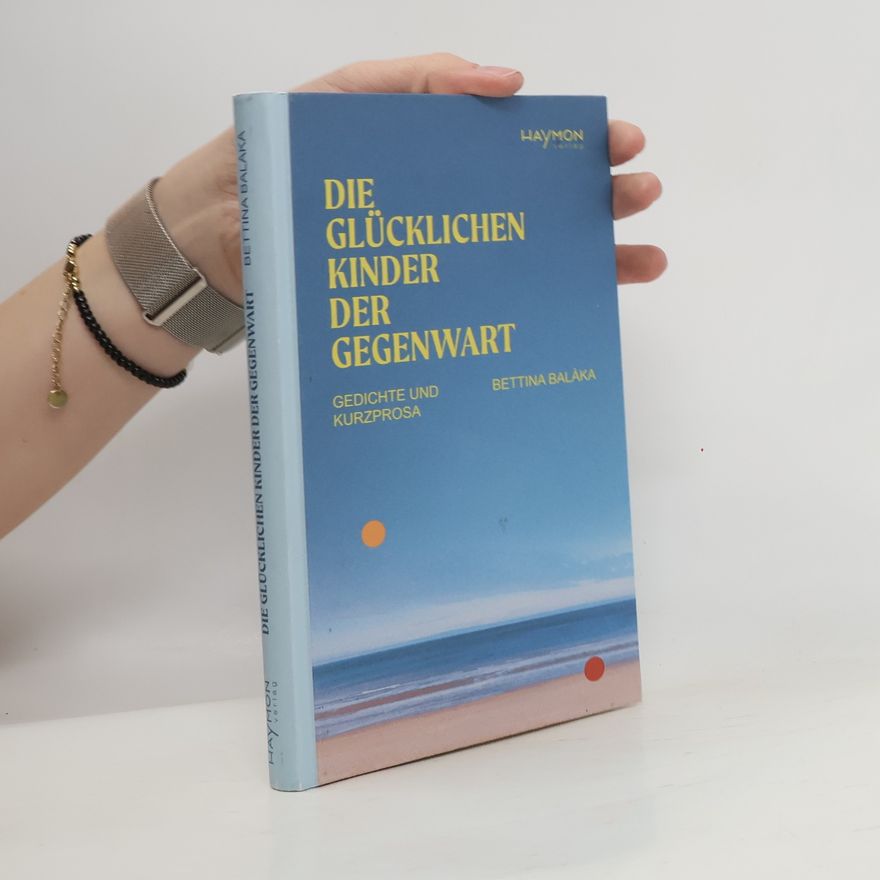 Bettina Balàka Die glücklichen Kinder der Gegenwart