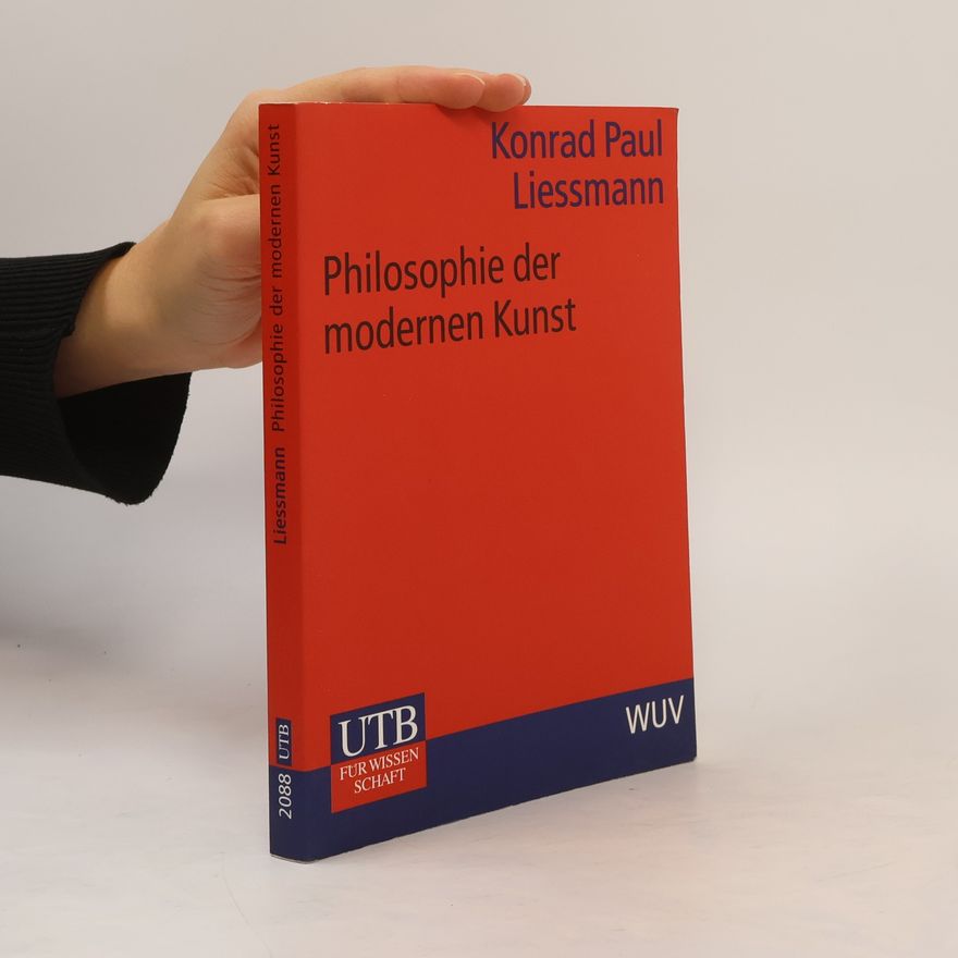 Konrad Paul Liessmann Philosophie der modernen Kunst : eine Einführung