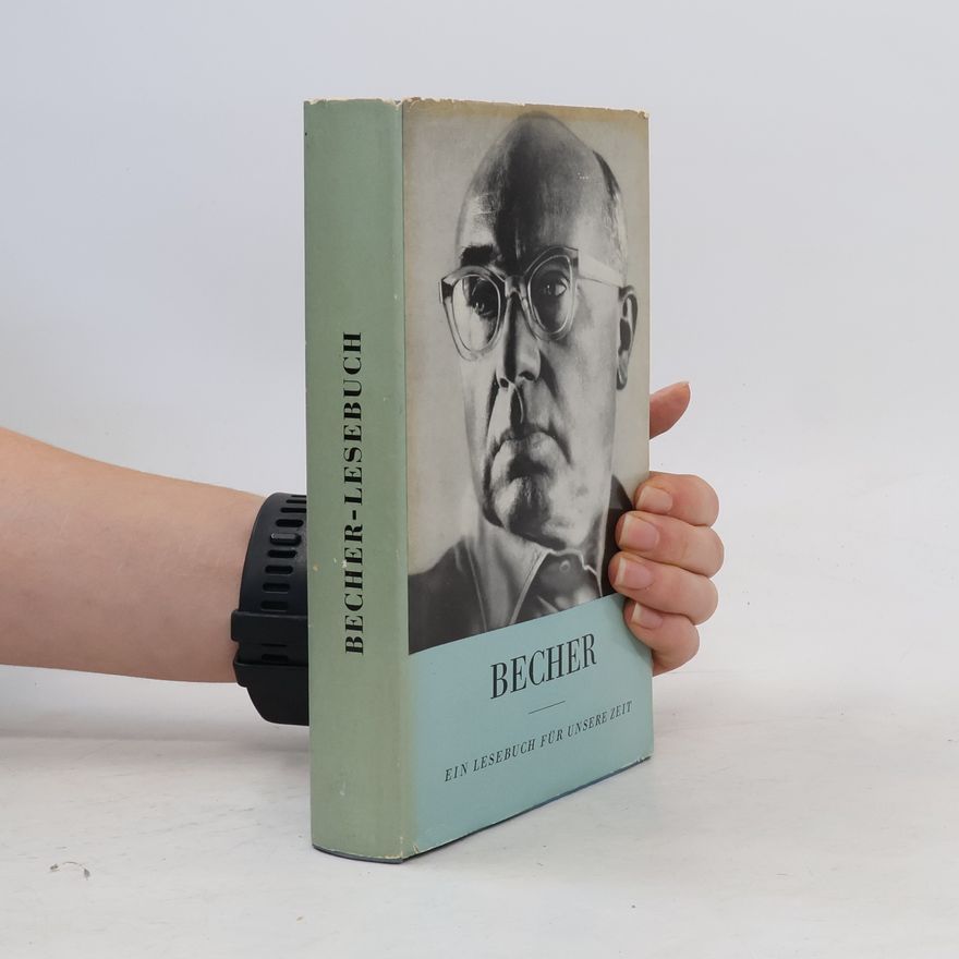 Johannes R. Becher Becher. Ein Lesebuch für unsere Zeit