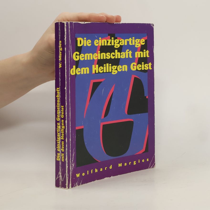 Wolfhard Margies Die einzigartige Gemeinschaft mit dem Heiligen Geist