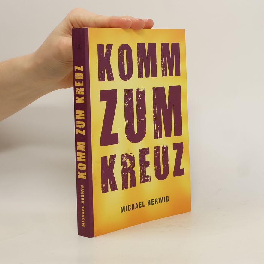 Michael Herwig Komm zum Kreuz