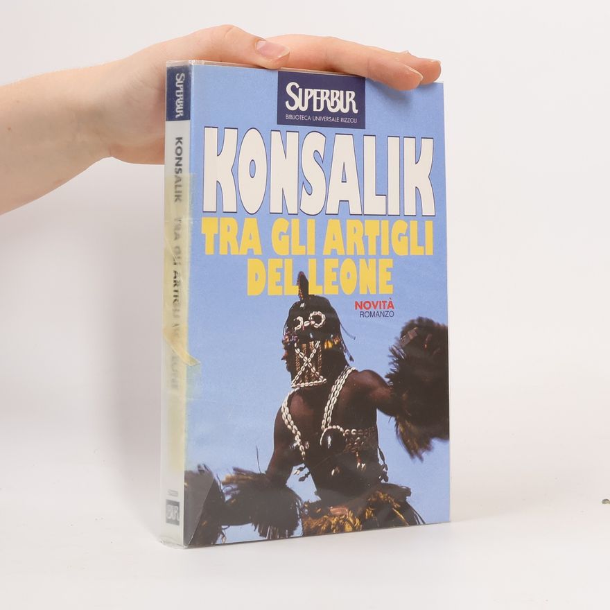 Heinz Günther Konsalik Tra gli artigli del leone