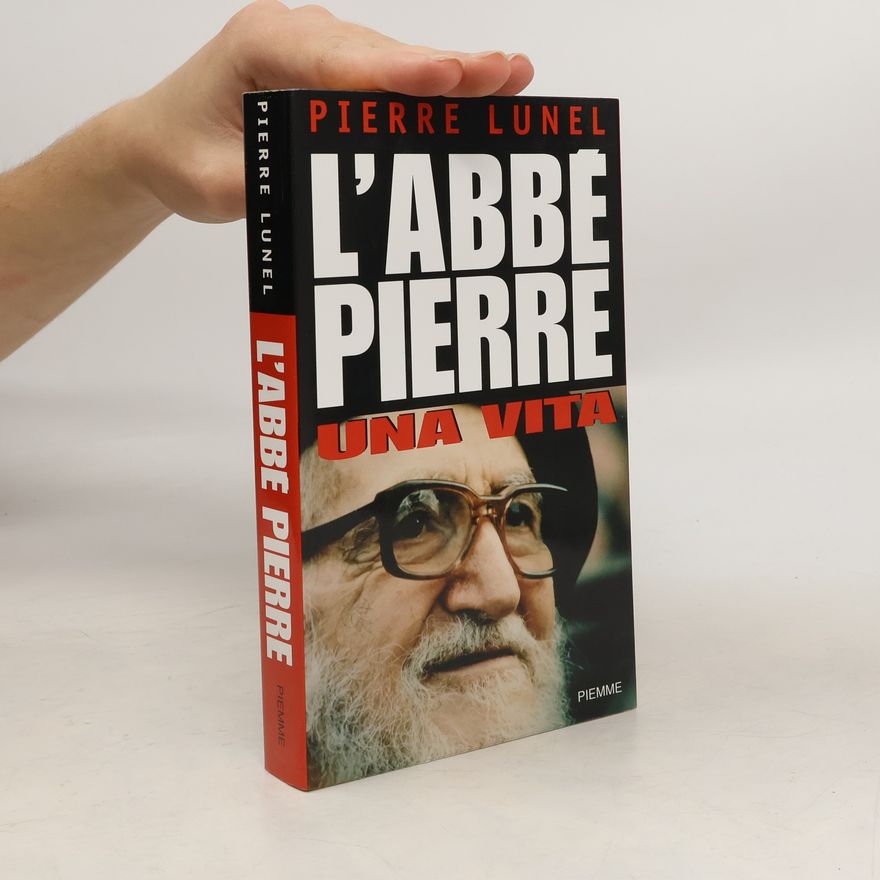 Pierre Lunel L'Abbé Pierre. Una vita