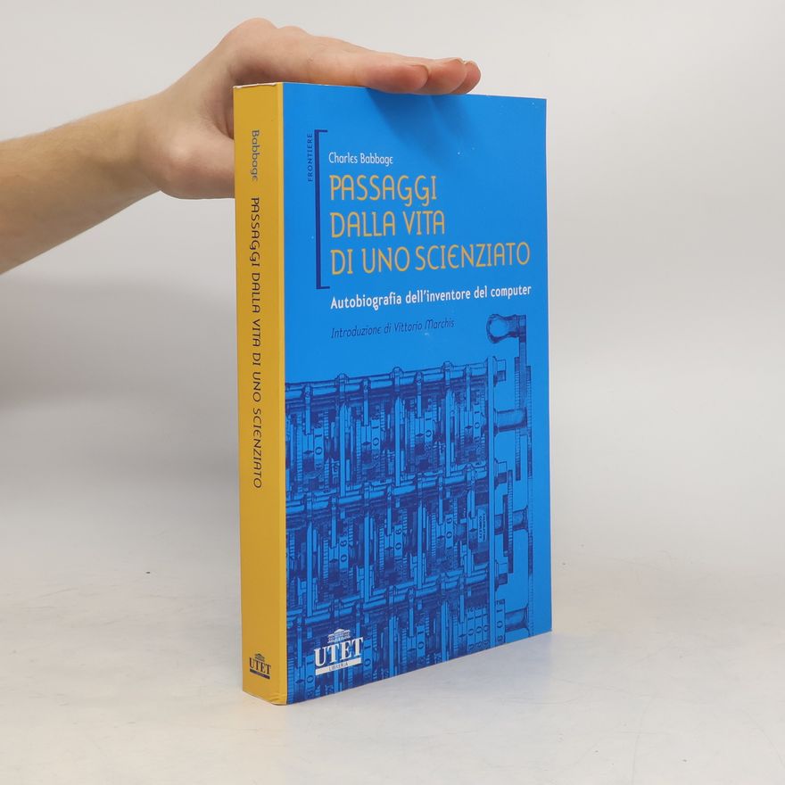 Charles Babbage Passaggi dalla vita di uno scienziato. Autobiografia dell'inventore del computer