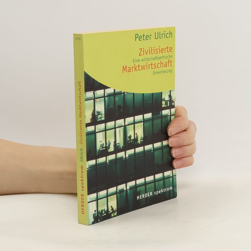 Peter Ulrich Zivilisierte Marktwirtschaft
