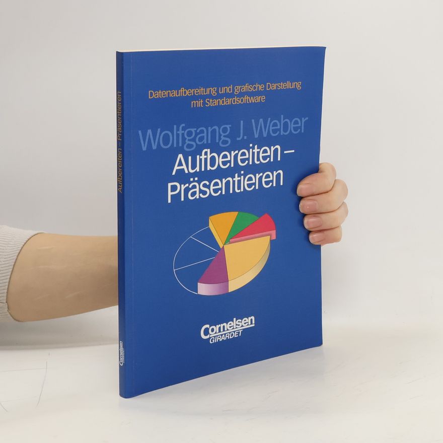 Wolfgang J. Weber Aufbereiten - Präsentieren