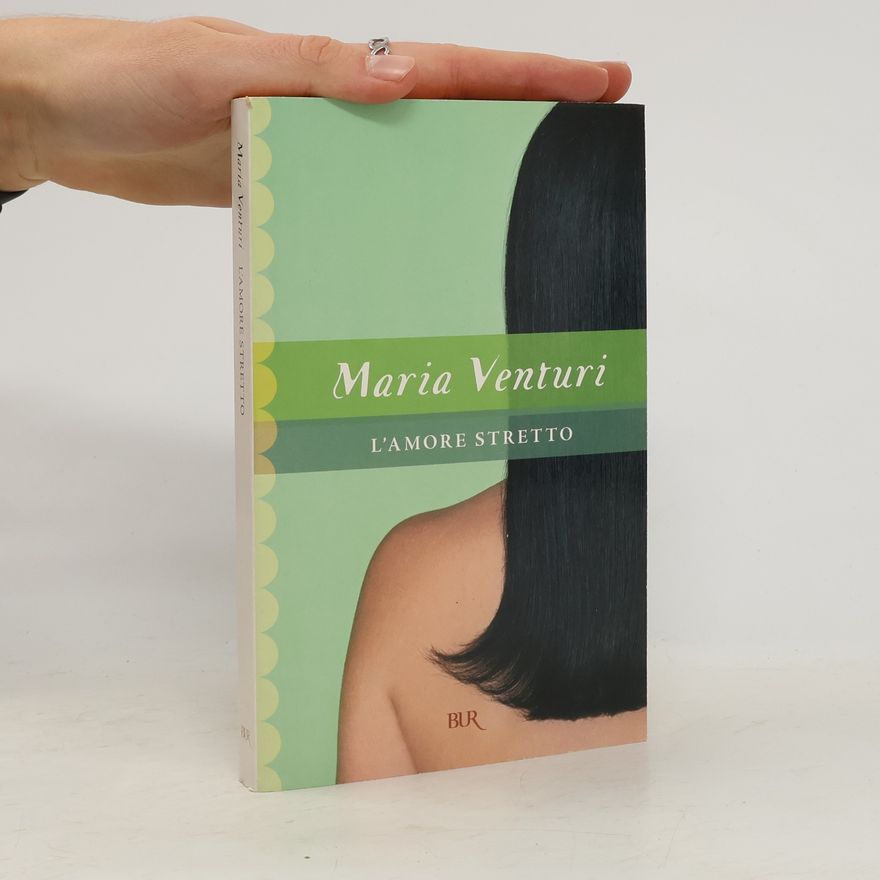 Maria Venturi L'amore stretto