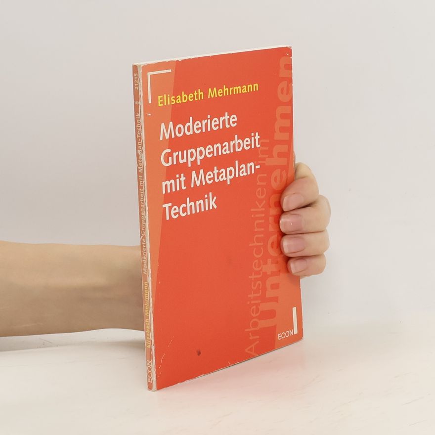Elisabeth Mehrmann Moderierte Gruppenarbeit mit Metaplan-Technik
