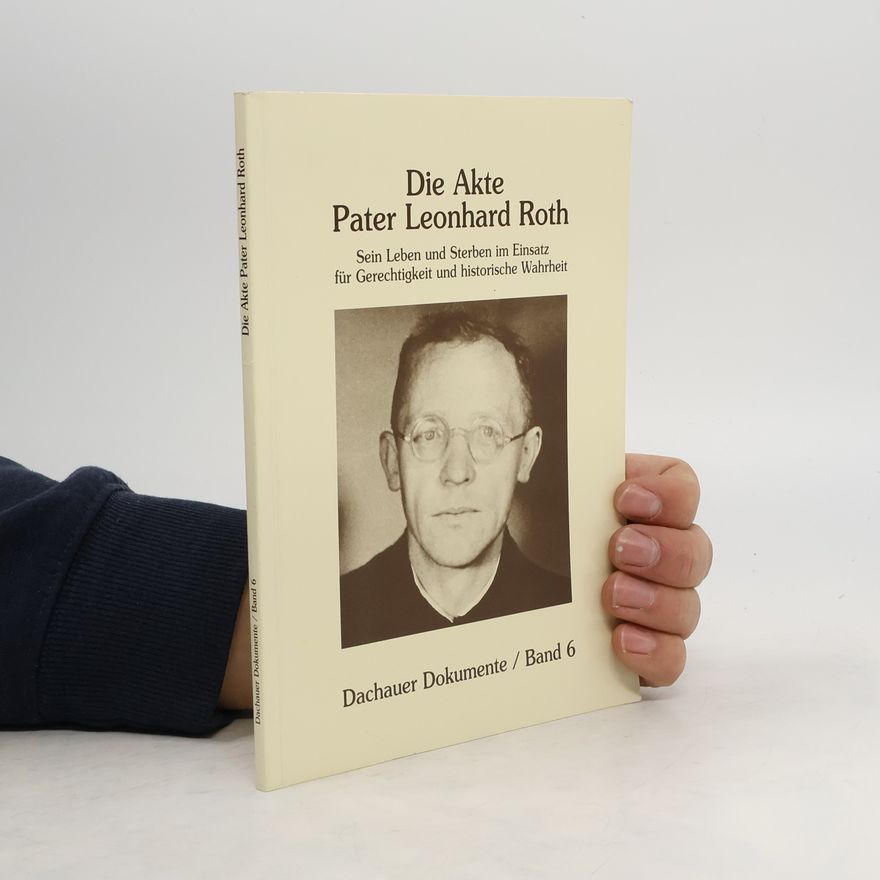 Norbert Göttler Die Akte Pater Leonhard Roth