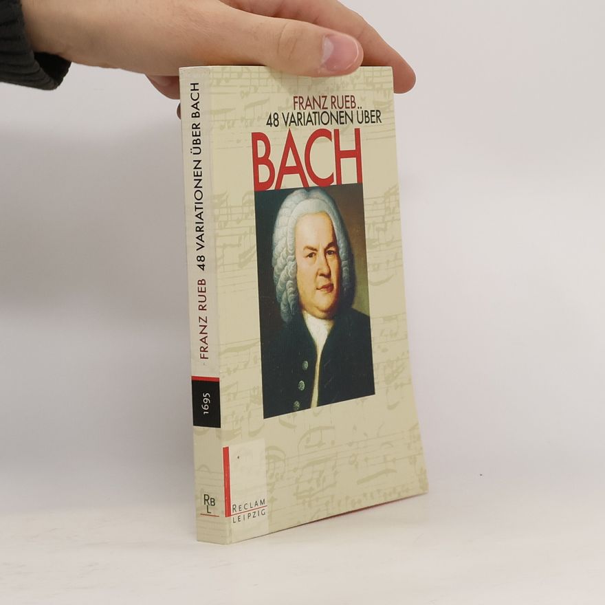 Franz Rueb Achtundvierzig Variationen über Bach