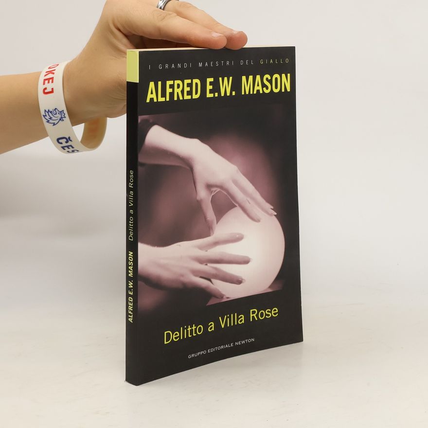 A. E. W. Mason I Grandi Maestri del Giallo: Delitto a Villa Rose