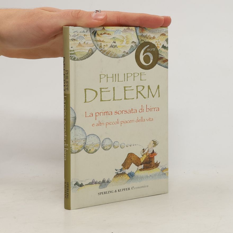Philippe Delerm La prima sorsata di birra e altri piccoli piaceri della vita