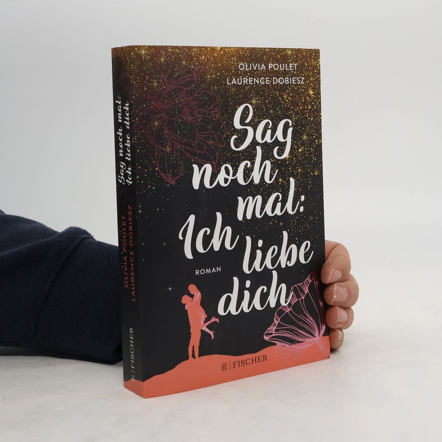Olivia Poulet Sag noch mal: Ich liebe dich