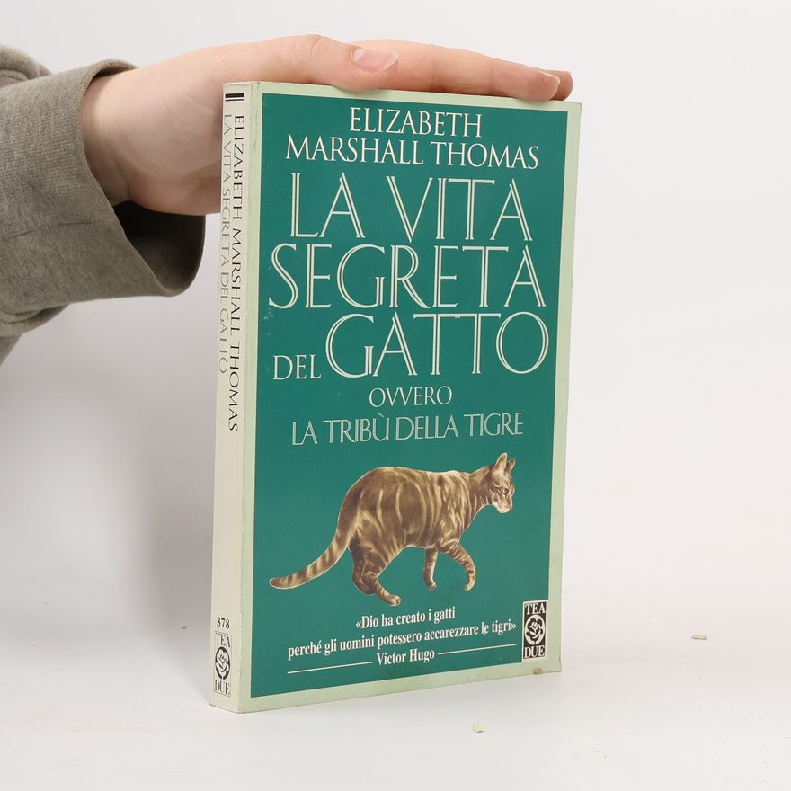 Elizabeth Marshall Thomas La vita segreta del gatto ovvero la tribù della tigre