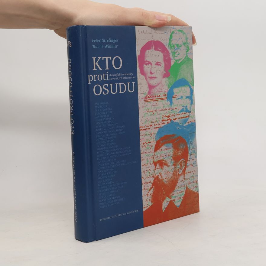 Peter Štrelinger Kto proti osudu [1+2] : Biografické miniatúry slovenských spisovateľov.