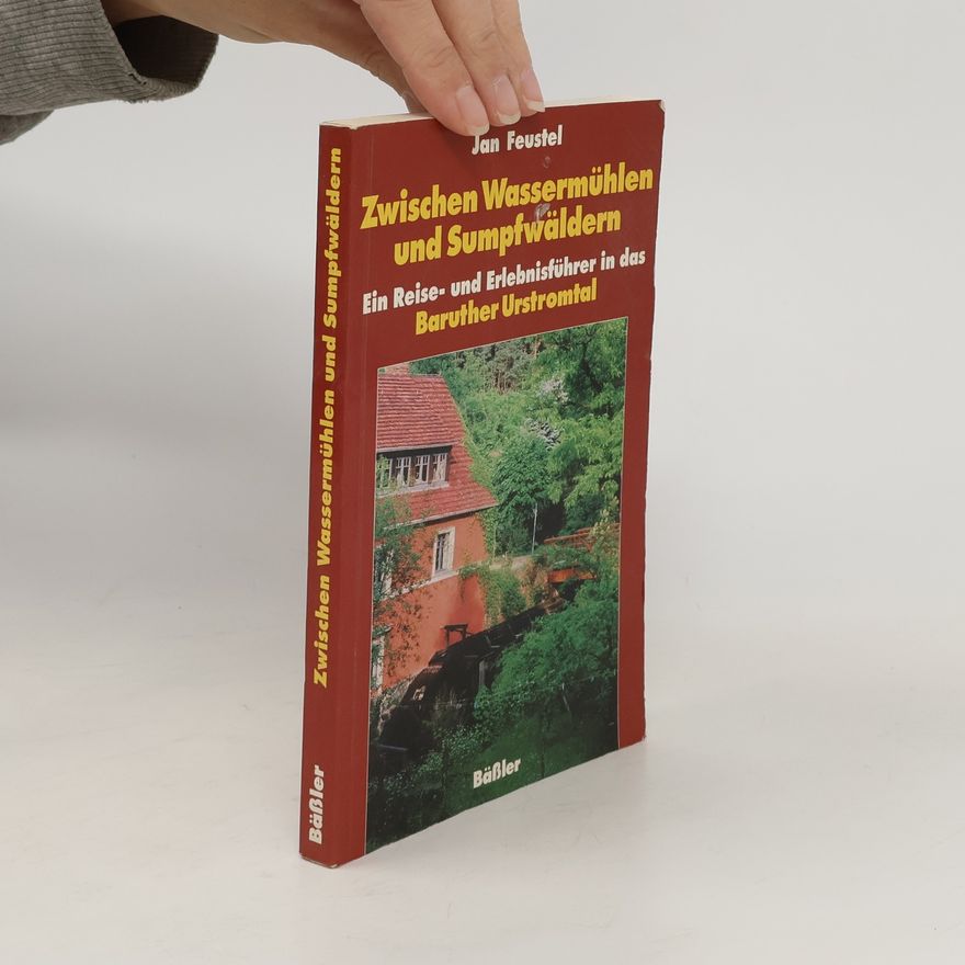 Jan Feustel Zwischen Wassermühlen und Sumpfwäldern