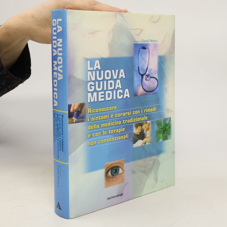 D. Peters La nuova guida medica. Riconoscere i sintomi e curarsi con i rimedi della medicina tradizionale e con le terapie non convenzionali