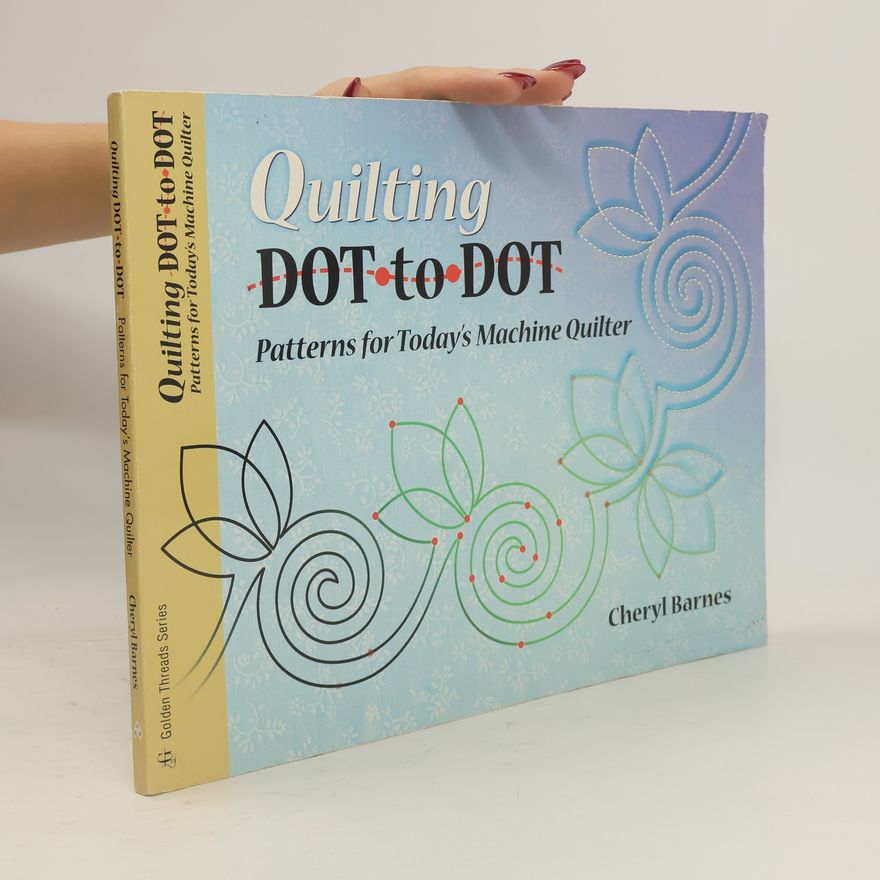 Cheryl Barnes-Neff Golden Threads: Quilting Dot-to-Dot Patterns for Today's Machine Quilter