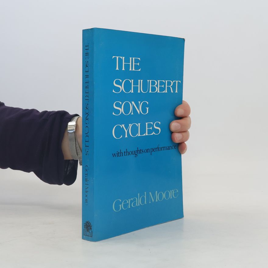 Gerald Moore The Schubert Song Cycles