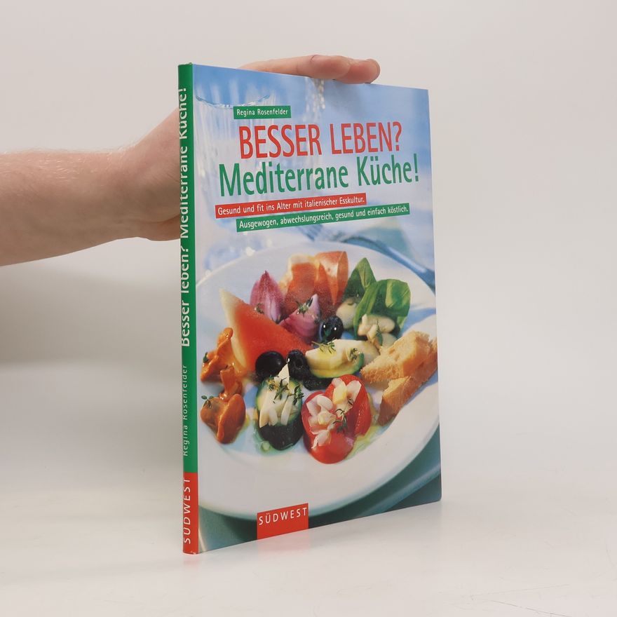 Regina Rosenfelder Besser leben? Mediterrane Küche!