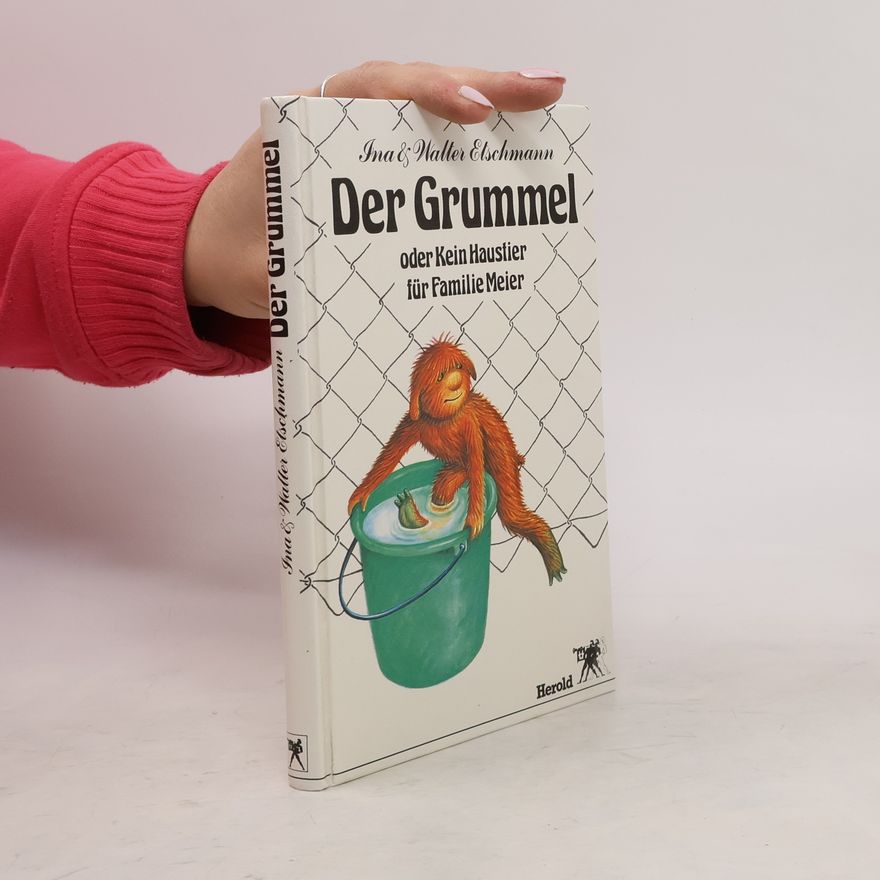Ina Etschmann Der Grummel oder Kein Haustier für Familie Meier