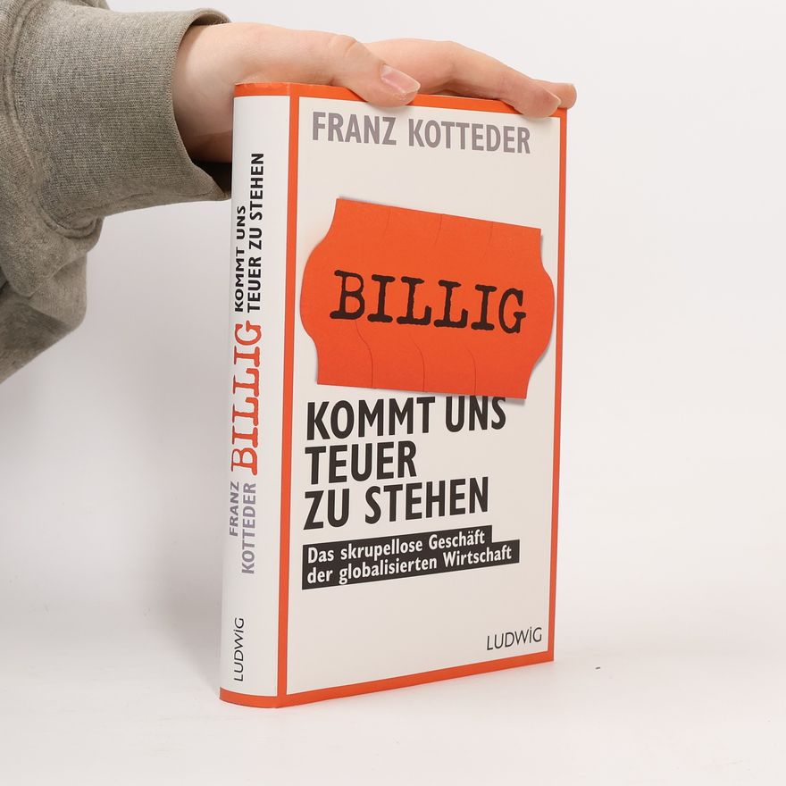 Franz Kotteder Billig kommt uns teuer zu stehen