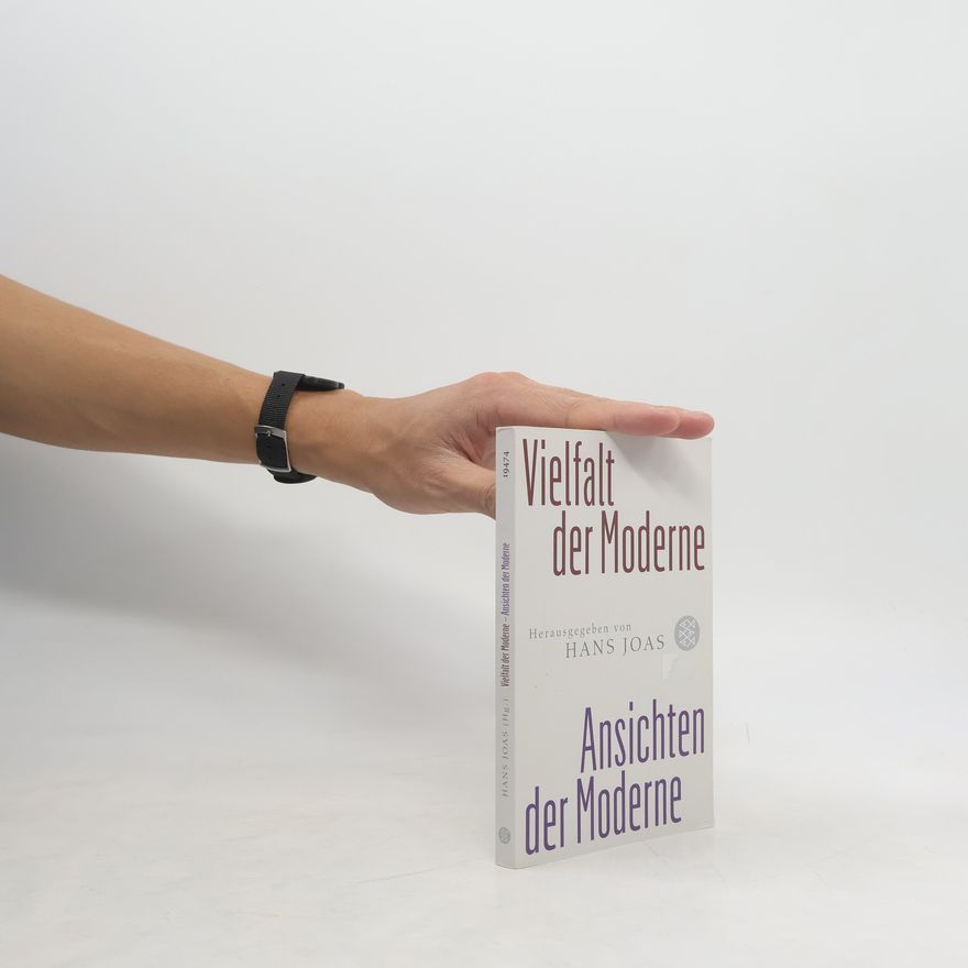 Hans Joas Vielfalt der Moderne - Ansichten der Moderne