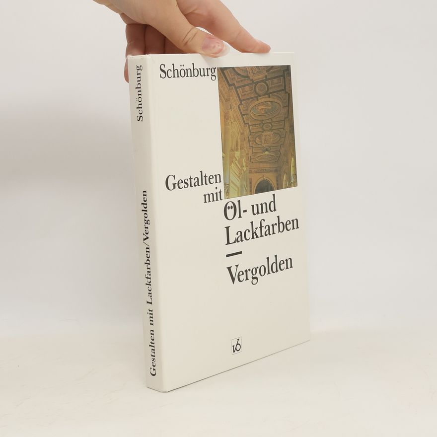 Kurt Schönburg Gestalten mit Öl- und Lackfarben - Vergolden