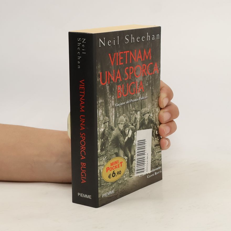 Neil Sheehan Vietnam una sporca bugia