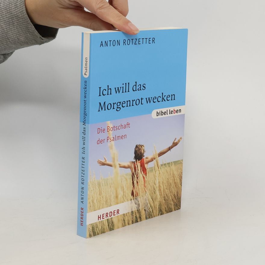 Anton Rotzetter Ich will das Morgenrot wecken