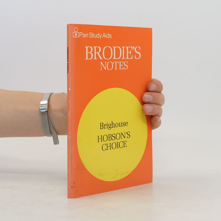 Williams S. Bunnell Brodie's Notes on Harold Brighouse's 'Hobson's Choice'